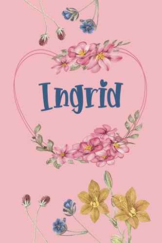 Ingrid: Schönes Geschenk Notizbuch personalisiert mit Namen Ingrid, perfektes Geburtstag für Mädchen und Frauen 6x9 Zoll,110 Seiten von Independently published